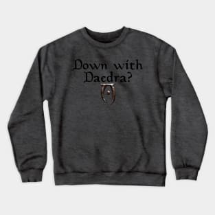 Down with Daedra Crewneck Sweatshirt